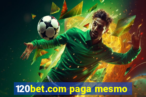 120bet.com paga mesmo